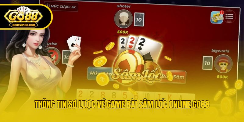 Thông tin sơ lược về game bài Sâm lốc online Go88
